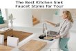 The Best Kitchen Sink Faucet Styles for Your Home