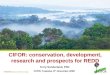 CIFOR: conservation, development, research and prospects for REDD