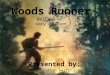 A Boy On A Mission, Woods Runner