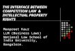 The Interface Between Competition Law & Intellectual Property