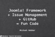 Joomla! Framework + Issue Management + GitHub = Fun Code