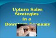 Upturn Sales Strategies in a Downturn Economy
