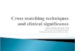 Cross matching techniques and clinical significance