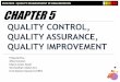 Quality Control + Quality Assurance + Quality Improvement