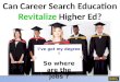 Can Career Search Education Revitalize Higher Ed?
