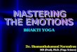 Mastering the Emotions - Bhakti Yoga.ppt