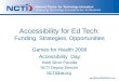 Ncti Funding For Accessibility At Games For Health 2009