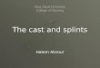 The Cast and Splints