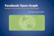 Facebook Open Graph: Living in a Personalized and Social Web World
