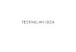 Testing an idea - Dominic Vallely