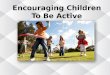 Encouraging children to be active