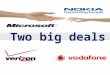 Vodafone - Verizon & Nokia  - Microsoft Deals