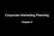 Corporate Marketing Planning Chapter 2a