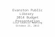 Evanston public library 2014 budget presentation city council october 21 2013(final)
