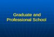 Graduate and Professional School