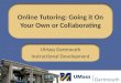 Online Tutoring: Going It on Your own or Collaborating