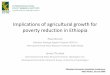 Implications of agricultural growth for poverty reduction in Ethiopia