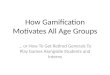 GSummit SF 2014 - How Gamification Motivates All Age Groups: Or How To Get Retired Generals To Play Games Alongside Students and Interns by Daniel Green @wsdan