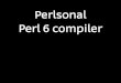 Personal Perl 6 compiler