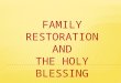 family restoration & the holy blessing