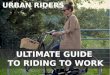 Urban Riders Ultimate Guide to Riding to Work!