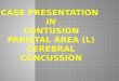 Case Presentation on COntusion Parietal L and Cerebral Concussion