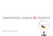 Innovation, Change & Strategy