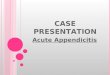 Case Presentation Appendicitis