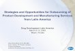 Strategies and Opportunities of Outsourcing -Product Development and Manufacturing Services FROM Latin America-Business and Technical Perspectives on OTC, Pharmaceutical and Animal