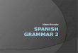 Spanish grammar 2