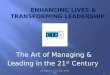 Enhancing lives & Transforming Leadership. The Art of Managing and Leading in the 21st Century