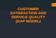Customer Satisfaction and Service Quality gap model