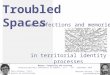 Troubled Spaces: Time, Affections and Memories in Territorial Identity Processes