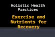Holistic health for recovery