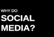 Why do social media