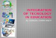 Integration of tecnology in education ppt