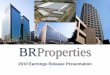 Br properties   2010 earnings release presentation