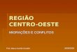Atualidades Regiao Centro-Oeste - Migracoes e Conflitos Prof. Marco Aurelio Gondim []