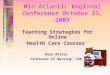 Teaching Strategies for Online  Health Care Courses   Rose Miller