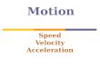 Motion, Speed, Velocity  and Acceleration Notes
