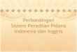 Perbandingan sistem peradilan pidana indonesia dengan inggris