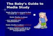 The Baby’S Guide To Media Study