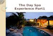 The day spa experience Part 1
