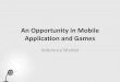 An Opportunity in Mobile Games & Apps