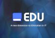 EDU platform - a new dimension to EDUcation in IT
