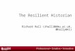 The Resilient Historian