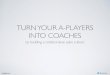 Turn Your A-Players Into Coaches