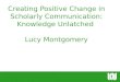 The Challenge of Creating a Positive Change in Scholarly Communication: Knowledge Unlatched