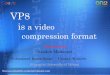 Vp8 is a video compression format(web m)