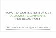 How to consistently get a dozen comments per post